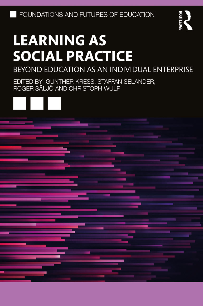 Learning as Social Practice. Beyond Education as an Individual Enterprise